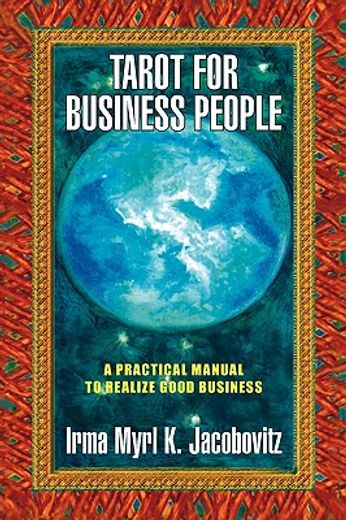 tarot for business people,a practical manual to realize good business (en Inglés)