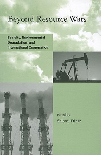 beyond resource wars,scarcity, environmental degradation, and international cooperation