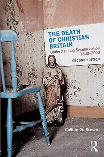 the death of christian britain,understanding secularisation 1800-2000