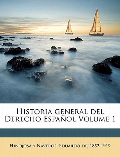 historia general del derecho espa ol volume 1