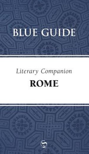 Blue Guide Literary Companion Rome (en Inglés)