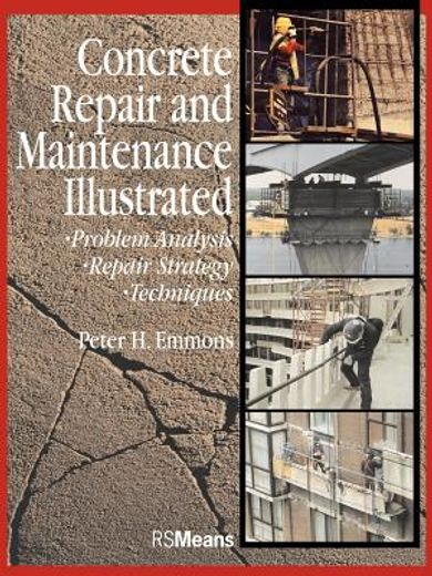 concrete repair and maintenance illustrated,problem analysis, repair strategy, techniques