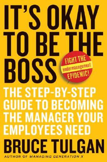 it´s okay to be the boss,the step-by-step plan to becoming the manager your employess need