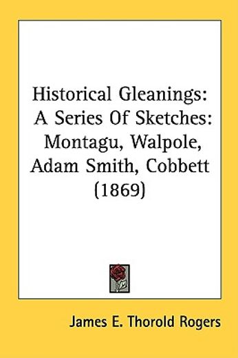 historical gleanings: a series of sketch