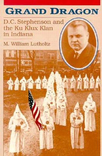 grand dragon,d.c. stephenson and the ku klux klan in indiana (in English)