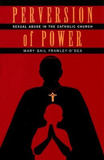 perversion of power,sexual abuse in the catholic church