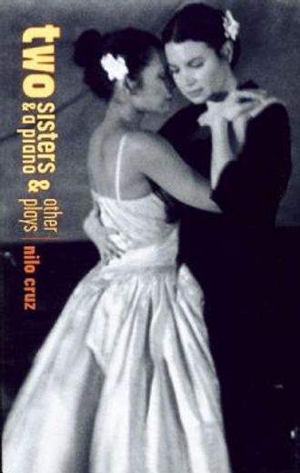 Two Sisters and a Piano and Other Plays (en Inglés)