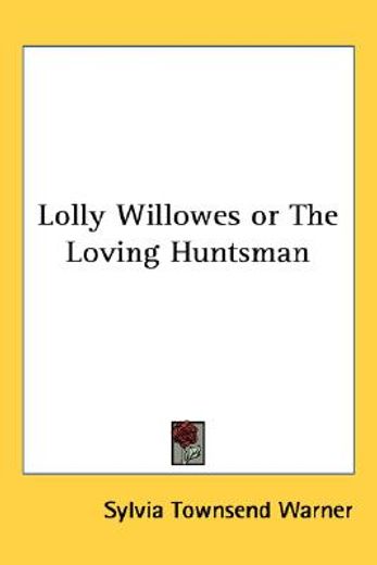 lolly willowes or the loving huntsman (en Inglés)