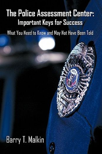 the police assessment center,important keys for success. what you need to know and may not have been told (in English)