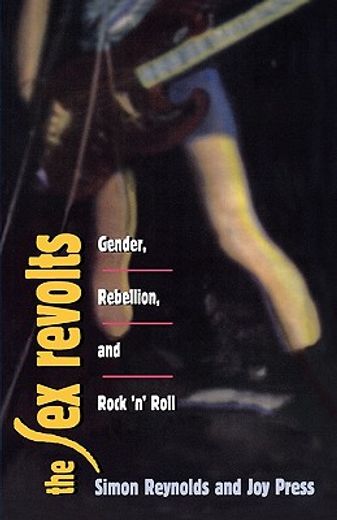 the sex revolts,gender, rebellion, and rock´n´rolll
