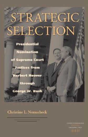 strategic selection,presidential nomination of supreme court justices from herbert hoover through george w. bush