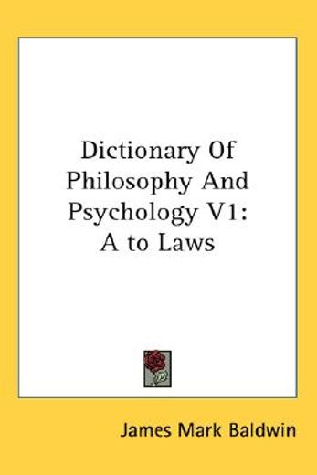 dictionary of philosophy and psychology,a to laws