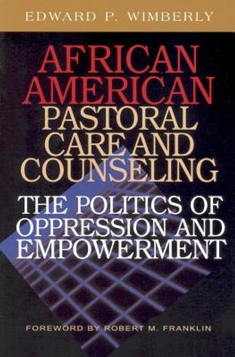 african american pastoral care and counseling,the politics of oppression and empowerment (en Inglés)