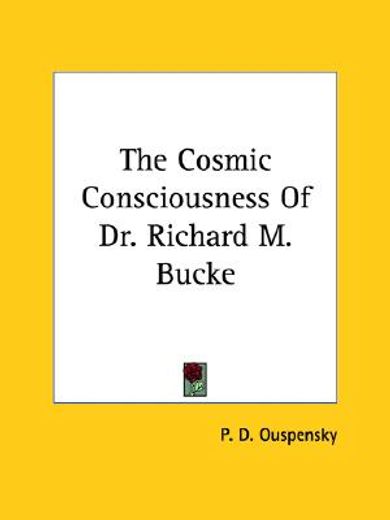 the cosmic consciousness of dr. richard m. bucke