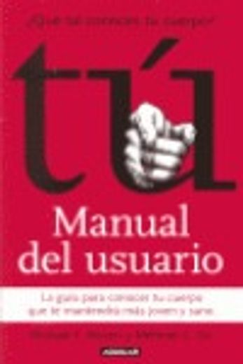 tu. manual del usuario. la guia para conocer tu cuerpo que te mantendra mas joven (in Spanish)