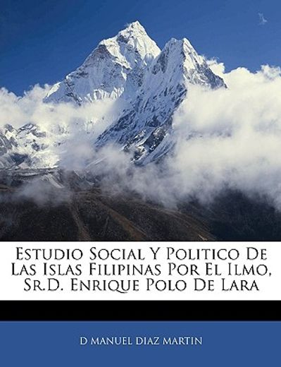 estudio social y politico de las islas filipinas por el ilmo, sr.d. enrique polo de lara