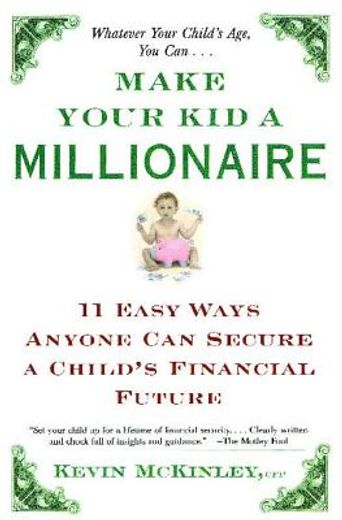 make your kid a millionaire,11 easy ways anyone can secure a childs financial future (en Inglés)