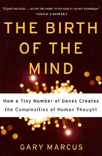 the birth of the mind,how a tiny number of genes creates the complexities of human thought