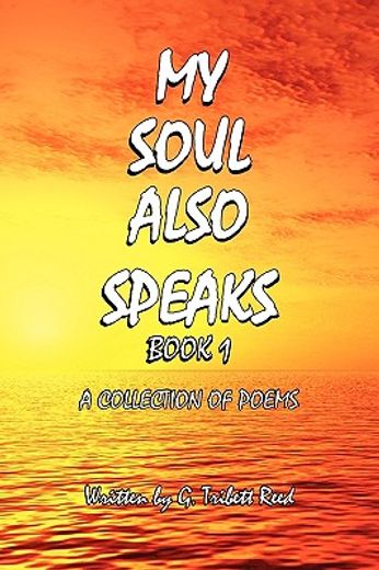 my soul also speaks book 1,a collection of poems