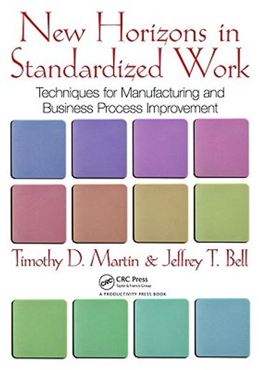 New Horizons in Standardized Work: Techniques for Manufacturing and Business Process Improvement (en Inglés)