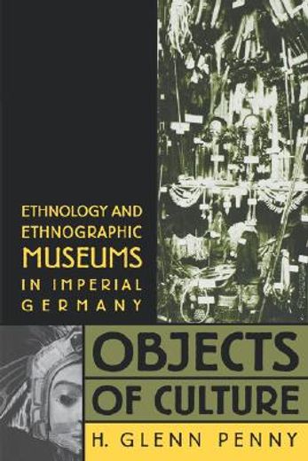 objects of culture,ethnology and ethnographic museums in imperial germany (in English)