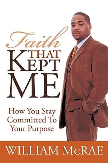 faith that kept me,how you stay committed to your purpose