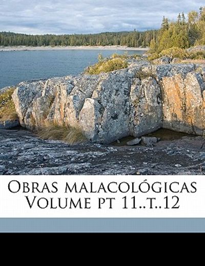 obras malacologicas volume pt 11..t..12