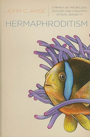 hermaphroditism,a primer on the biology, ecology, and evolution of dual sexuality