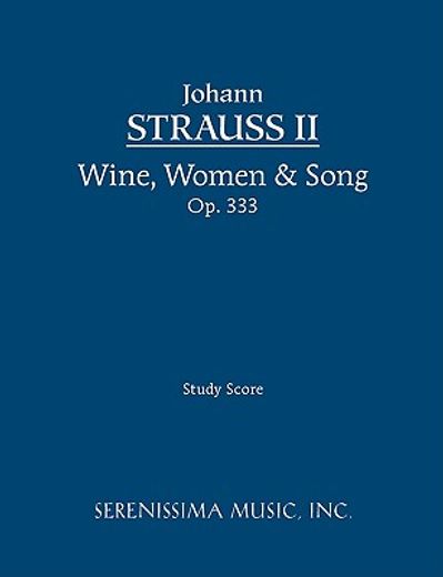 wine, women & song, op. 333 - study score