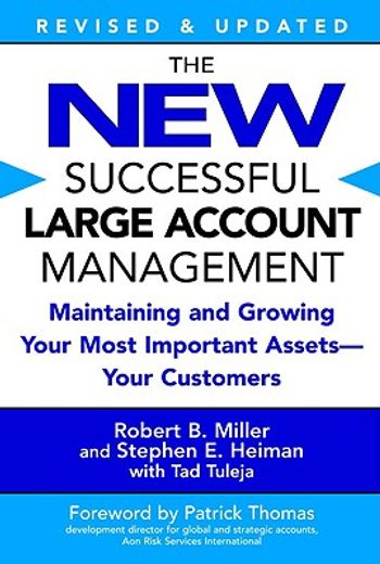 the new successful large account management,maintaining and growing your most important assets -- your customers