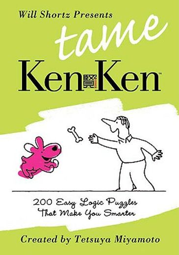 will shortz presents tame kenken,200 easy logic puzzles that make you smarter (in English)