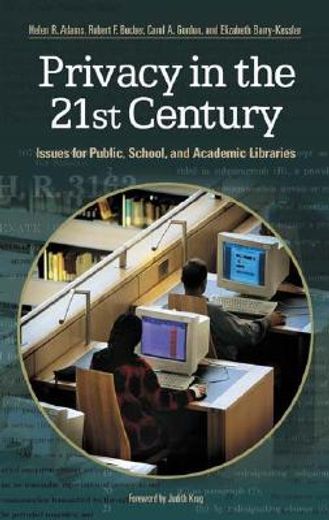 privacy in the 21st century,issues for public, school, and academic libraries