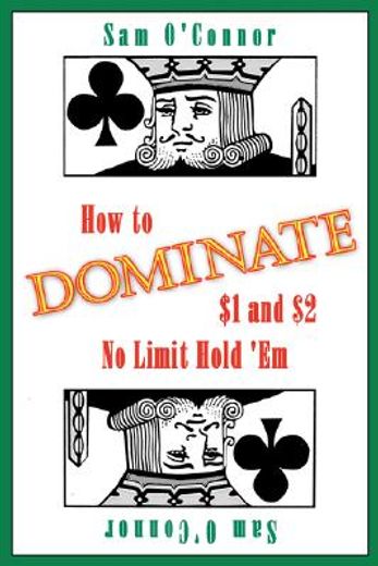 how to dominate $1 and $2 no limit hold ´em