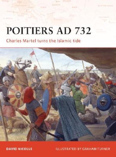 poitiers ad 732,charles martel turns the islamic tide