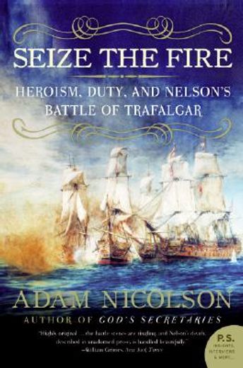 seize the fire,heroism, duty, and nelson´s battle of trafalgar