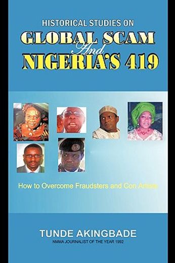 historical studies on global scam and nigeria’s 419,how to overcome fraudsters and con artists