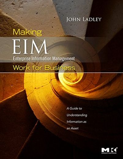 making enterprise information management (eim) work for business,a guide to understanding information as an asset