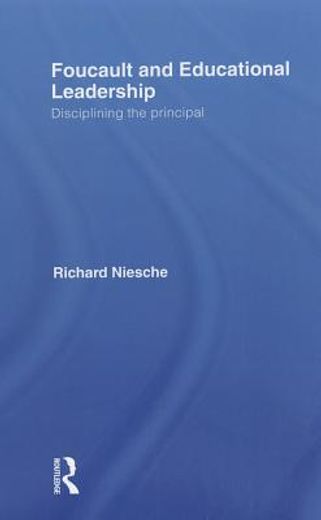 foucault and educational leadership,disciplining the principal