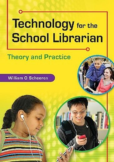 technology for the school librarian,theory and practice