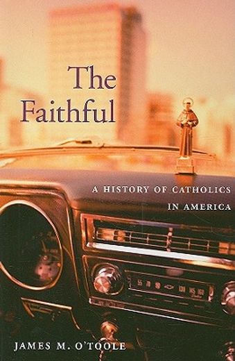 the faithful,a history of catholics in america