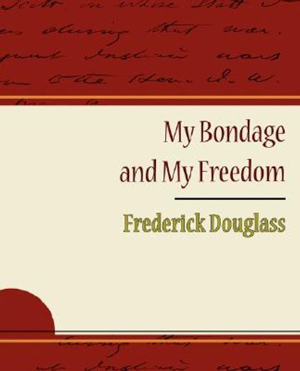 my bondage and my freedom - frederick douglass