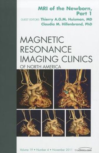 MRI of the Newborn, Part I, an Issue of Magnetic Resonance Imaging Clinics: Volume 19-4 (en Inglés)