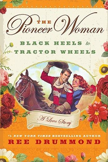 the pioneer woman,black heels to tractor wheels--a love story