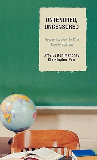 untenured, uncensored,how to surive the first years of teaching