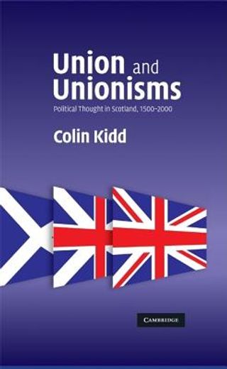 union and unionisms,political thought in scotland, 1500-2000
