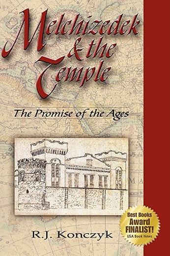 melchizedek & the temple: the promise of the ages (en Inglés)