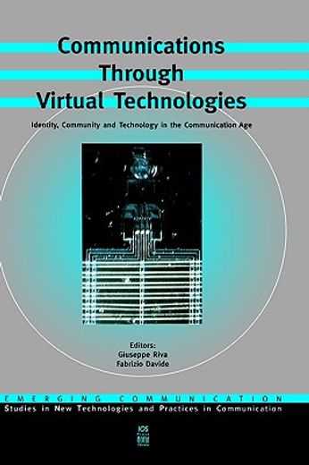 communications through virtual technologies,identity, community, and technology in the communication age