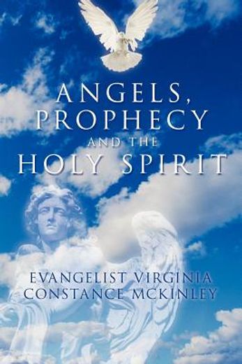 angels, prophecy and the holy spirit (en Inglés)