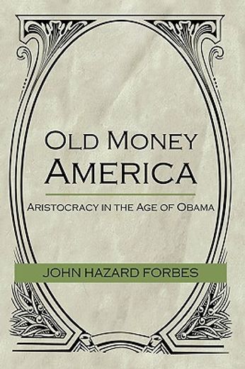 old money america,aristocracy in the age of obama