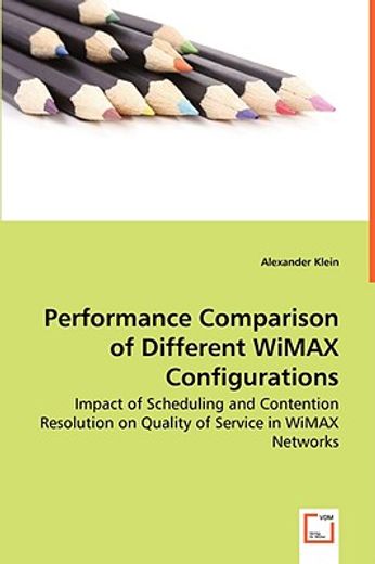 performance comparison of different wimax configurations - impact of scheduling and contention resol